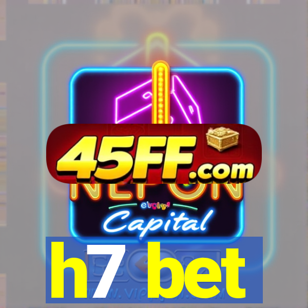 h7 bet